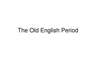 The Old English Period