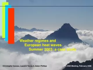 Weather regimes and European heat waves. 	Summer 2003: a case study