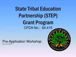 State Tribal Education Partnership (STEP) Grant Program CFDA No.: 84.415
