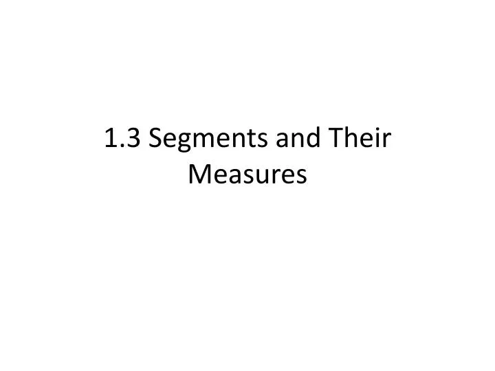 1 3 segments and their measures