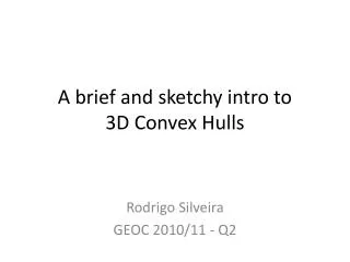 A brief and sketchy intro to 3D Convex Hulls