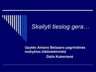 skaityti tiesiog gera