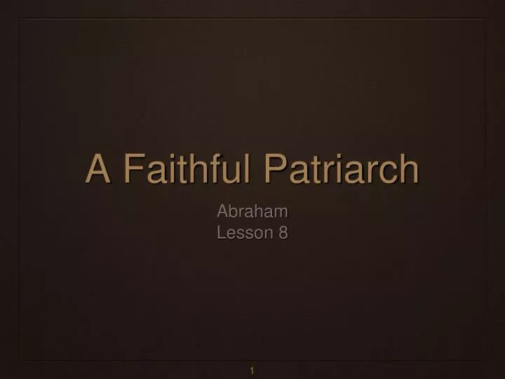 a faithful patriarch