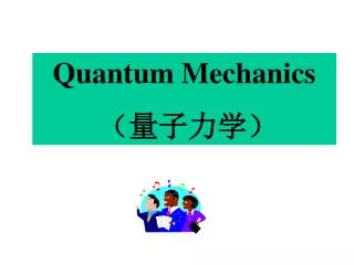 Quantum Mechanics ??????