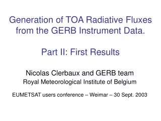 Generation of TOA Radiative Fluxes from the GERB Instrument Data. Part II: First Results