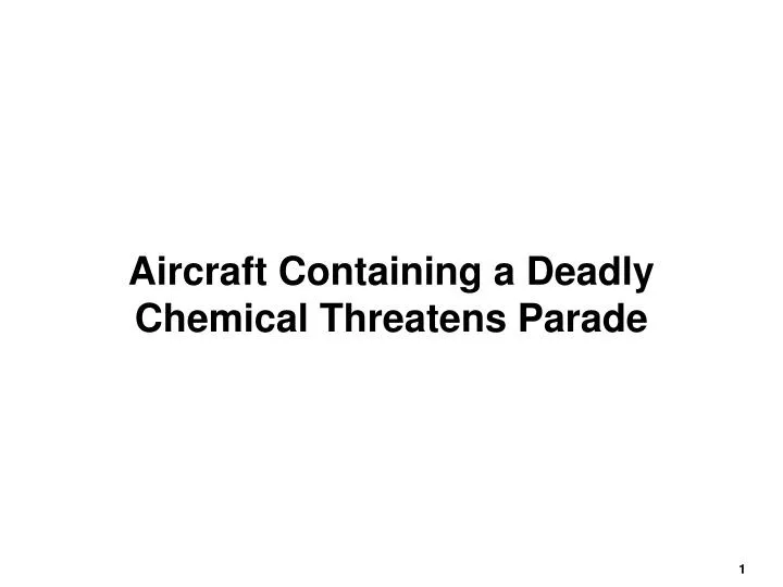 aircraft containing a deadly chemical threatens parade