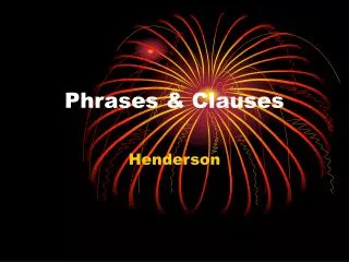 Phrases &amp; Clauses