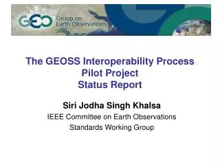 The GEOSS Interoperability Process Pilot Project Status Report