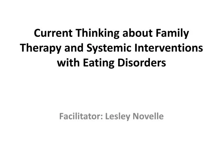 current thinking about family therapy and systemic interventions with eating disorders