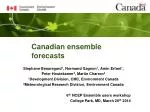 Canadian ensemble forecasts - slide 1