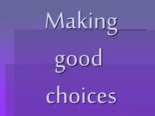 Making good choices