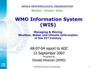 AR-07-04 report to ADC 12 September 2007 Presented by Donald Hinsman (WMO)