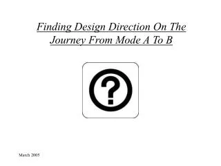 Finding Design Direction On The Journey From Mode A To B