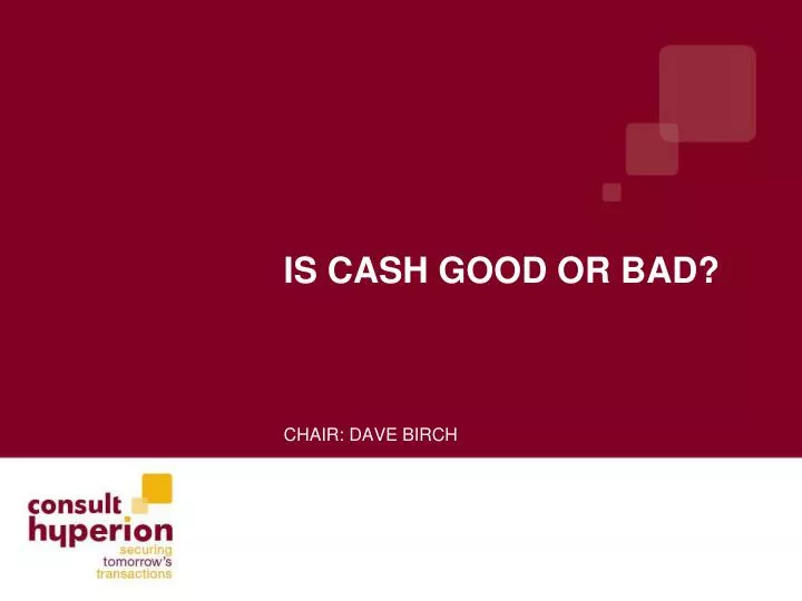 is cash good or bad