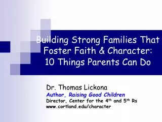 Building Strong Families That Foster Faith &amp; Character: 10 Things Parents Can Do