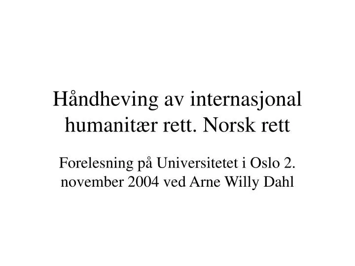 h ndheving av internasjonal humanit r rett norsk rett