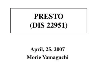 PRESTO (DIS 22951)