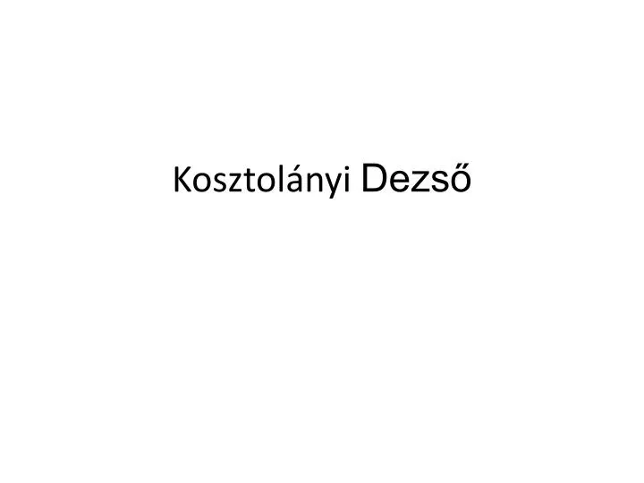 kosztol nyi dezs