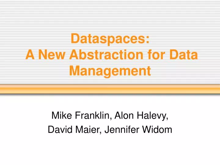 dataspaces a new abstraction for data management