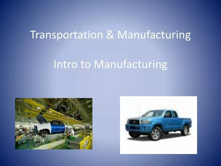 transportation manufacturing intro to manufacturing