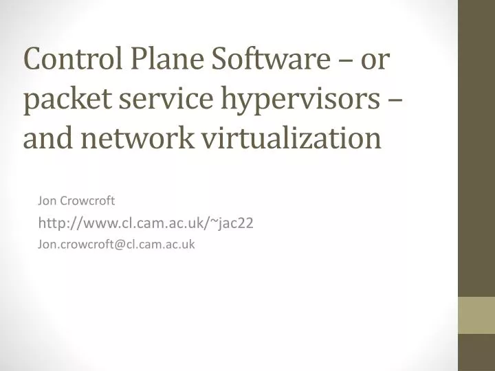 control plane software or packet service hypervisors and network virtualization