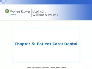 Chapter 5: Patient Care: Dental