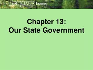 Chapter 13: Our State Government