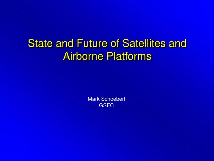 state and future of satellites and airborne platforms