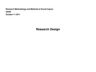 Research Methodology and Methods of Social Inquiry GSSR October 11 201 1 Research Design