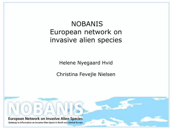 nobanis european network on invasive alien species helene nyegaard hvid christina fevejle nielsen