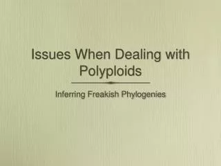 Issues When Dealing with Polyploids