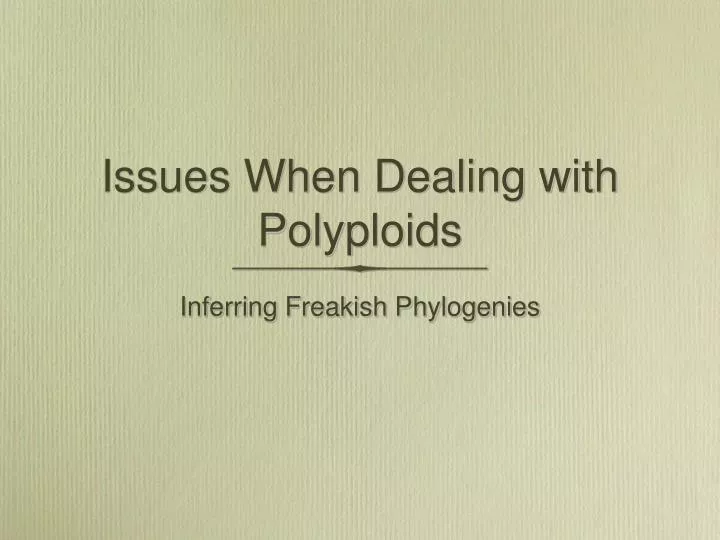 issues when dealing with polyploids