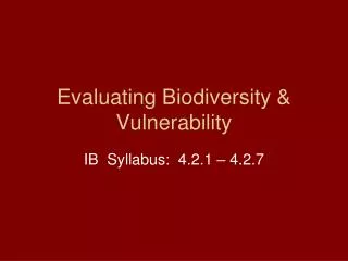 Evaluating Biodiversity &amp; Vulnerability