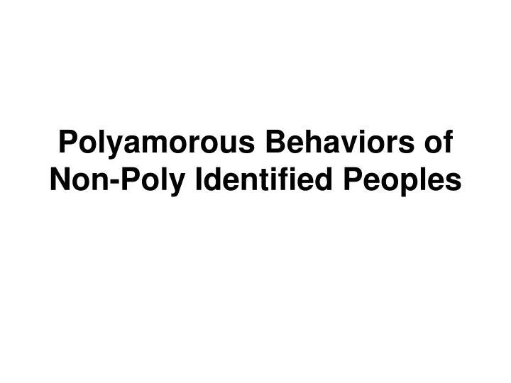 polyamorous behaviors of non poly identified peoples