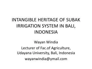 INTANGIBLE HERITAGE OF SUBAK IRRIGATION SYSTEM IN BALI, INDONESIA