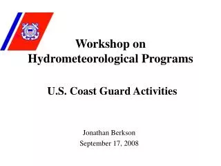 Workshop on Hydrometeorological Programs U.S. Coast Guard Activities