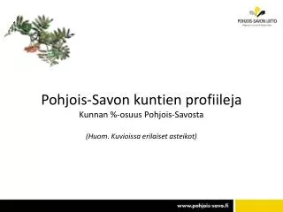 pohjois savon kuntien profiileja kunnan osuus pohjois savosta huom kuvioissa erilaiset asteikot