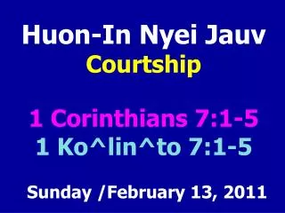 Huon-In Nyei Jauv Courtship 1 Corinthians 7:1-5 1 Ko^lin^to 7:1-5