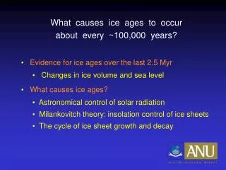 What causes ice ages to occur about every ~100,000 years?