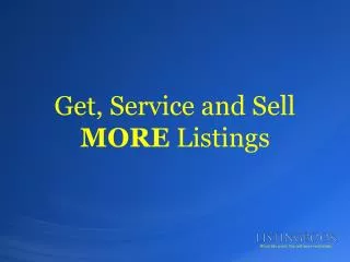 Get, Service and Sell MORE Listings