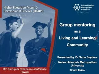 Group mentoring as a Living and Learning Community Presented by Dr Sarie Snyders