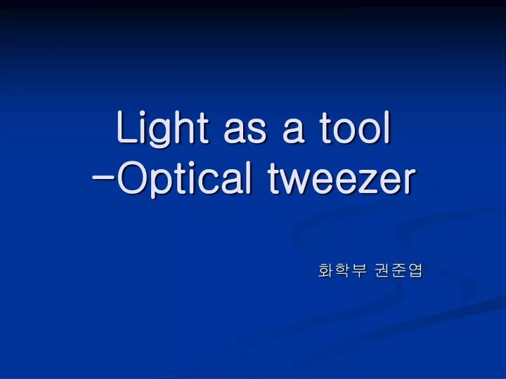 light as a tool optical tweezer