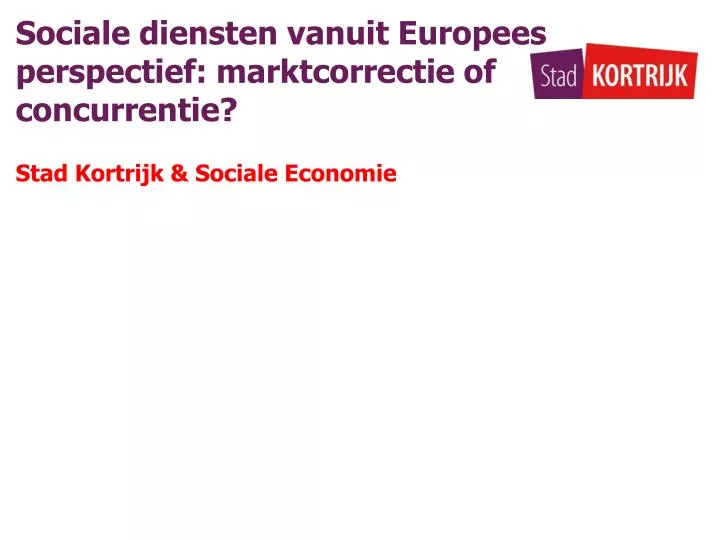 sociale diensten vanuit europees perspectief marktcorrectie of concurrentie