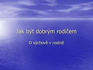 jak b t dobr m rodi em