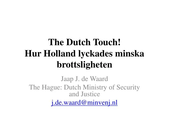 the dutch touch hur holland lyckades minska brottsligheten
