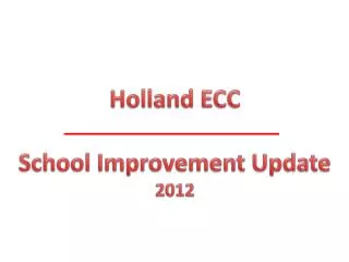 Holland ECC School Improvement Update 2012