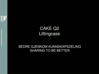 CAKE Q2 Liftingcase