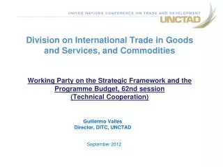 Guillermo Valles Director, DITC, UNCTAD