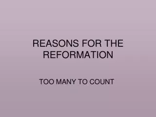 REASONS FOR THE REFORMATION