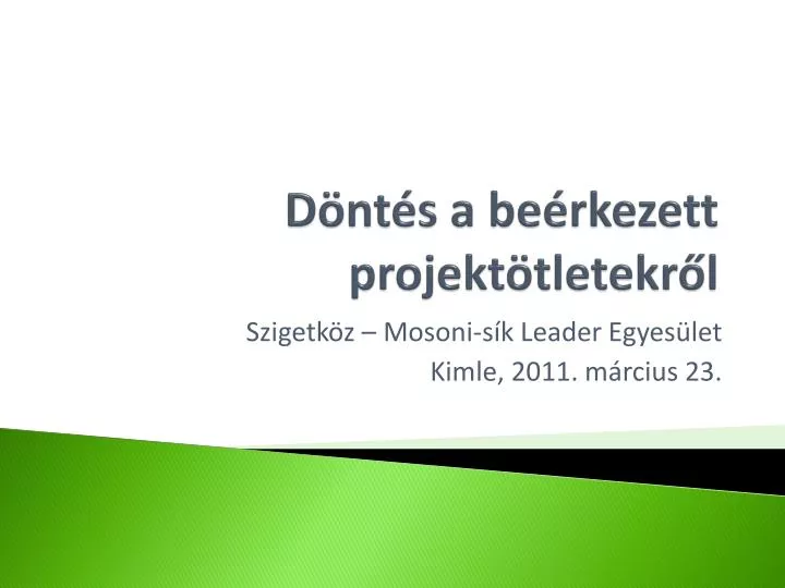 d nt s a be rkezett projekt tletekr l